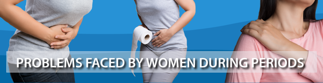 PROBLEMS FACED BY WOMEN DURING PERIODS