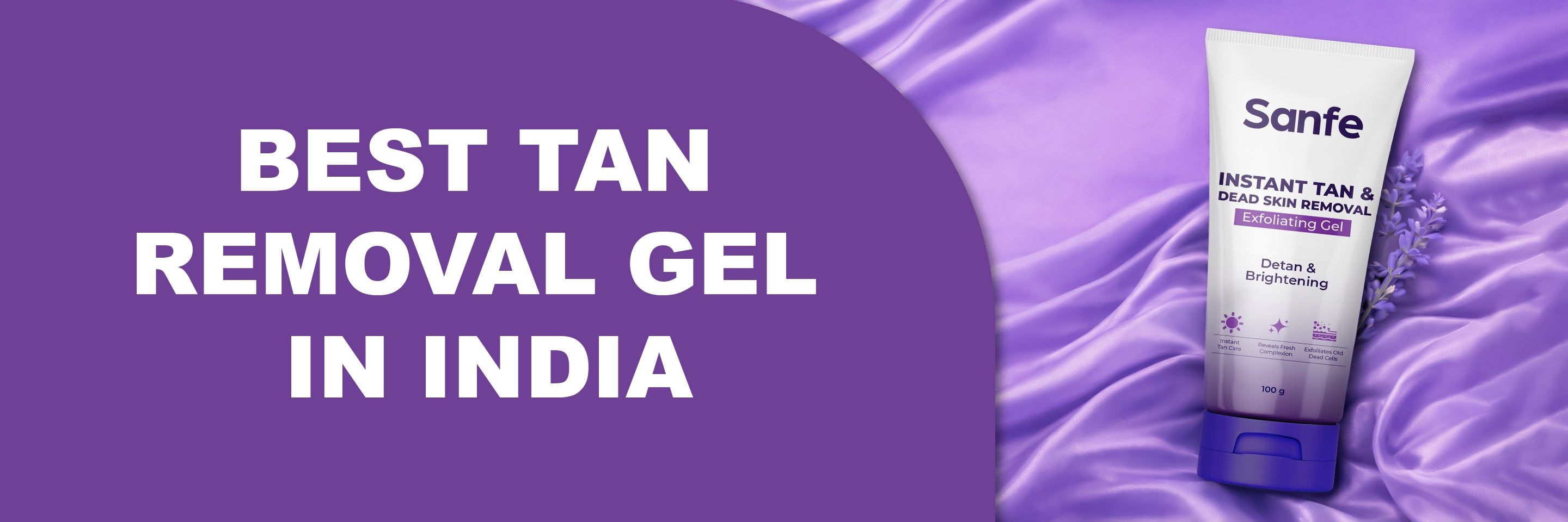 Best Tan Removal Gel In India 2025 - Dermatologist Approved – Sanfe