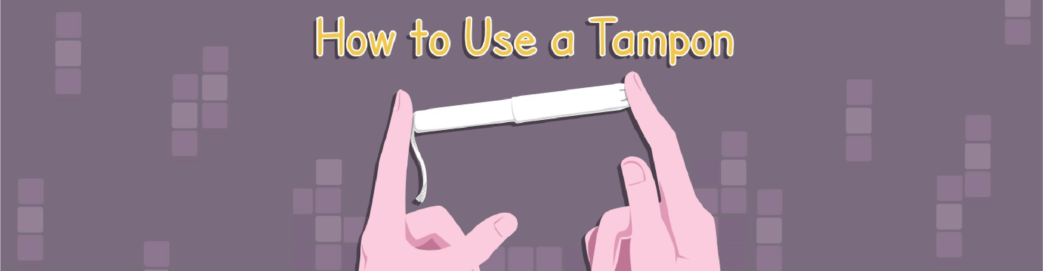 How Do Women Use A Tampon