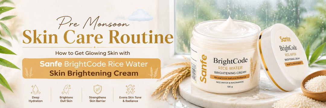 Pre Monsoon Skin Care Routine: How to Get Glowing Skin with Sanfe BrightCode Rice Water Skin Brightening Cream